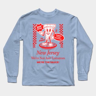 New Jersey: We're Not Just Tomatoes, We're the Sauce! Long Sleeve T-Shirt